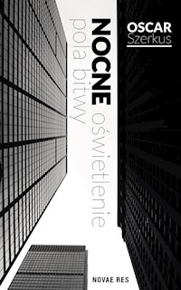 Nocne oświetlenie pola bitwy - Oscar Szerkus - ebook + książka