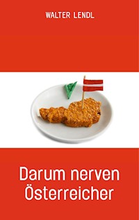 Darum nerven Österreicher - Walter Lendl - ebook
