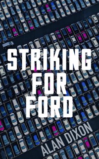 Striking For Ford - Alan Dixon - ebook