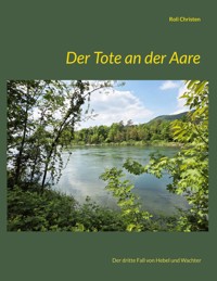 Der Tote an der Aare - Roli Christen - ebook