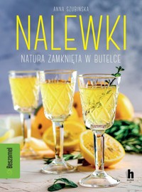 Nalewki Natura zamknięta w butelce - Szubińska Anna - książka