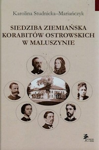 Siedziba ziemiańska Korabitów Ostrowskich w Maluszynie - Studnicka-Mariańczyk Karolina - książka