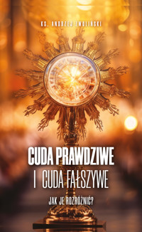 Cuda prawdziwe i cuda fałszywe - ks. prof. Andrzej Zwoliński - ebook