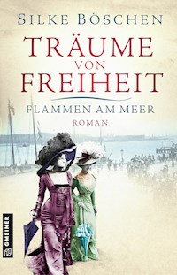 Träume von Freiheit - Flammen am Meer - Silke Böschen - ebook