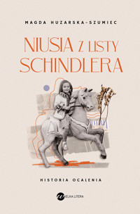 Niusia z Listy Schindlera.Historia ocalenia - Huzarska-Szumiec Magda - ebook + audiobook