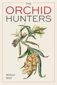 Orchid Hunters - Wilson Wall - ebook