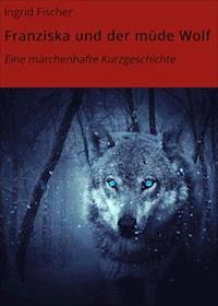 Franziska und der müde Wolf - Ingrid Fischer - ebook