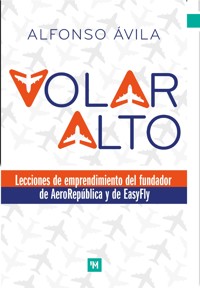 Volar alto - Alfonso Ávila - ebook