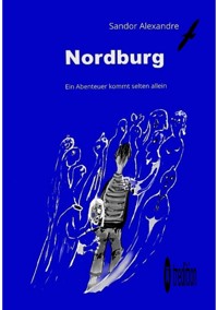 Nordburg:  Ein Abenteuer kommt selten allein - Sándor Alexandre - ebook