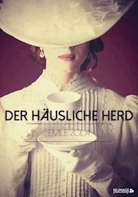 Der häusliche Herd - Émile Zola - ebook