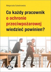Co każdy pracownik o ochronie przeciwpożarowej wiedzieć powinien? - Sulestrowska Małgorzata - książka