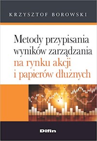Metody przypisania wyników zarządzania na rynku akcji i papierów dłużnych - Krzysztof Borowski - książka