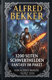 3200 Seiten Schwerthelden Fantasy im Paket März 2026 - Alfred Bekker - ebook
