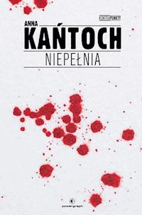 Niepełnia - Anna Kańtoch - ebook + audiobook + książka