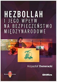 Hezbollah i jego wpływ na bezpieczeństwo międzynarodowe - Domeracki 	Krzysztof - książka