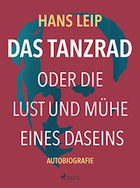 Das Tanzrad oder Die Lust und Mühe eines Daseins - Hans Leip - ebook