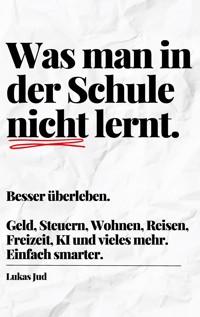Was man in der Schule nicht lernt. Besser überleben. - Lukas Jud - ebook