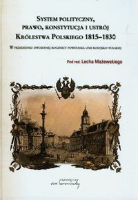 System polityczny prawo konstytucja i ustrój Królestwa Polskiego 1815-1830 -  - książka