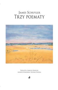 Trzy poematy - James Schuyler - książka