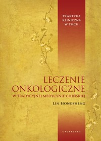 Leczenie onkologiczne w tradycyjnej medycynie chińskiej - Hongsheng Lin - książka
