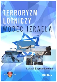 Terroryzm lotniczy wobec Izraela - Szymankiewicz Łukasz - książka