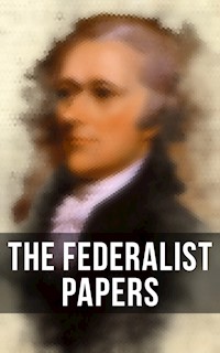 The Federalist Papers - Alexander Hamilton, alexander hamilton, john jay, james madison - ebook