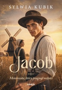 Jacob. Mennonita, który pragnął miłości - Sylwia Kubik - ebook + audiobook