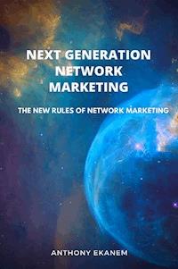 Next Generation Network Marketing - Anthony Ekanem - ebook