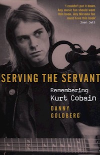 Serving The Servant Remembering Kurt Cobain - Goldberg Danny - książka