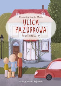 Ulica Pazurkowa. Nowi lokatorzy - Aleksandra Struska-Musiał - ebook + audiobook