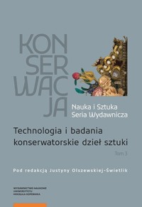 Konserwacja Nauka i Sztuka Tom 3 Technologia i badania konserwatorskie dzieł sztuki -  - książka