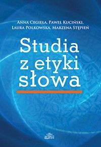 Studia z etyki słowa - Cegieła Anna, Kuciński Paweł, Polkowska Laura - książka