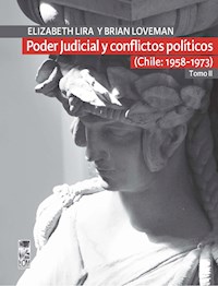 Poder Judicial y conflictos políticos. Tomo II. (Chile: 1958-1973) - Elizabeth Lira Kornfeld - ebook