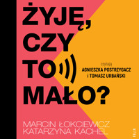 Żyję, czy to mało? - Marcin Łokciewicz, Katarzyna Kachel - ebook + audiobook