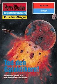 Perry Rhodan 1793: Tod den Galaktikern! -  Hubert Haensel - ebook