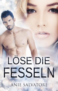 Löse die Fesseln - Anie Salvatore - ebook