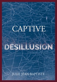 Captive - Désillusion - Julie Jean-Baptiste - ebook