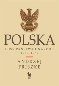 Polska. Losy państwa i narodu 1939-1989 - Andrzej Friszke - książka