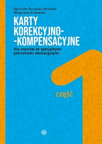 Karty korekcyjno-kompensacyjne Część 1 dla uczniów ze specjalnymi potrzebami edukacyjnymi - Borowska-Kociemba Agnieszka, Krukowska Małgorzata - książka