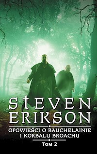Opowieści o Bauchelainie i Korbalu Broachu. Tom 2 - Steven Erikson - ebook
