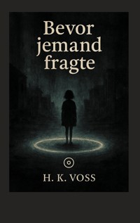 Bevor jemand fragte - H.K. Voss - ebook