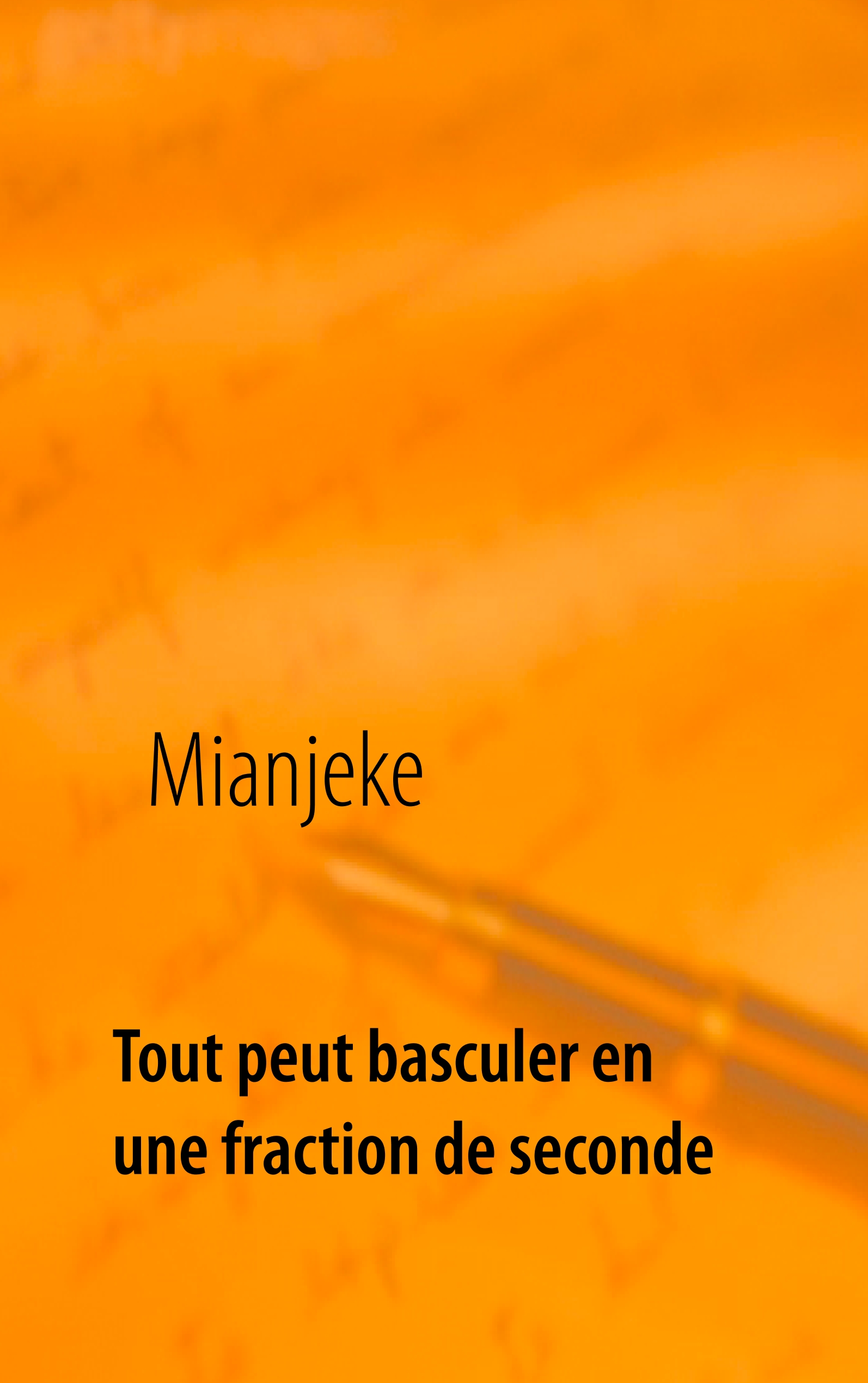 Tout peut basculer en une fraction de seconde - Mianjeke - ebook