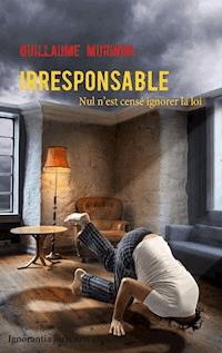 Irresponsable - Guillaume Muringa - ebook