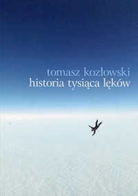 Historia tysiąca lęków - Tomasz Kozłowski - książka