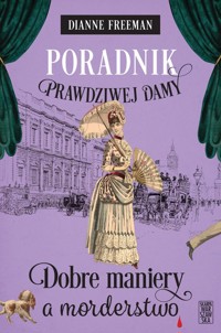 Poradnik prawdziwej damy Dobre maniery a morderstwo - Freeman Dianne - książka