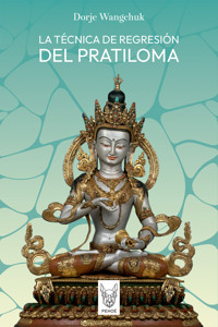 La técnica de regresión del Pratiloma - Dorje Wangchuk - ebook