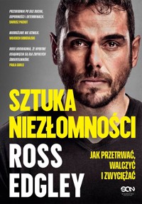 Sztuka niezłomności. Jak przetrwać, walczyć i zwyciężać - Ross Edgley - ebook + audiobook + książka