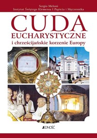 Cuda eucharystyczne i chrześcijańskie korzenie Europy - Meloni Sergio - książka