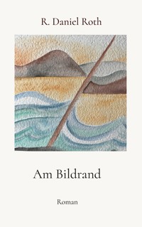 Am Bildrand - R. Daniel Roth - ebook