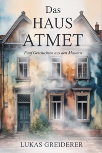 Das Haus atmet - Lukas Greiderer - ebook